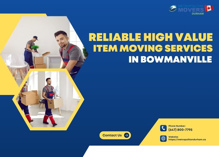 Reliable High-Value Item Moving Services In Bowmanville